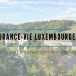 Qu’est-ce que l’assurance-vie luxembourgeoise ?
